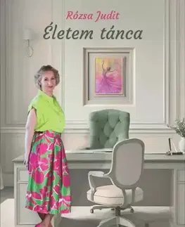 Financie, finančný trh, investovanie Életem tánca - Rózsa Judit