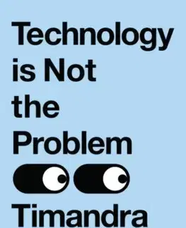 Veda, technika, elektrotechnika Technology is Not the Problem - Timandra Harkness