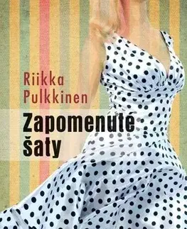 Svetová beletria Zapomenuté šaty - Riikka Pulkkinen