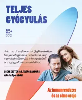 Zdravoveda, ochorenia, choroby Teljes gyógyulás - Az immunrendszer és az elme ereje - dr. Jeffrey Rediger