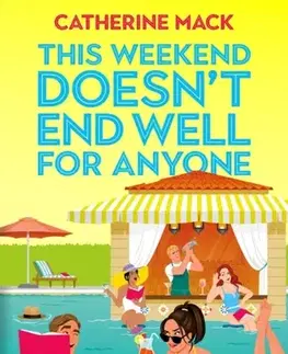 Detektívky, trilery, horory This Weekend Doesn't End Well for Anyone - Catherine Mack