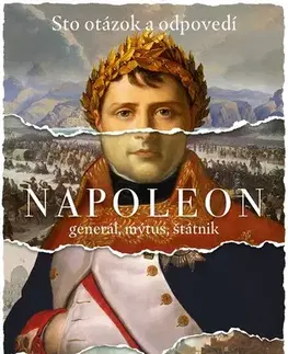 Svetové dejiny, dejiny štátov Napoleon: generál, mýtus, štátnik - Thierry Lentz,Oliver Zajac