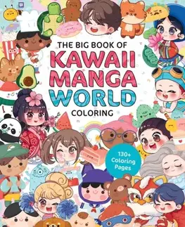 Encyklopédie pre deti a mládež - ostatné The Big Book of Kawaii Manga World Coloring - Ilaria Ranauro,Scott Harrison,Samantha Whitten,Piuuvy,Jeannie Lee