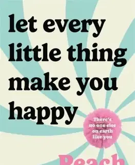 Poézia Let Every Little Thing Make You Happy - Peach Martine