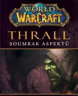 Sci-fi a fantasy World of Warcraft - Thrall: Soumrak Aspektů - Christie Golden