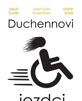 Česká beletria Duchennovi jezdci aneb Život se svalovou dystrofií - Martin Krček,Jakub Šudák,Josef Káďa Kadeřábek