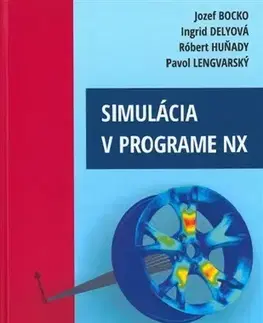 Pre vysoké školy Simulácia v programe NX - Kolektív autorov