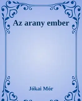Svetová beletria Az arany ember - Mór Jókai