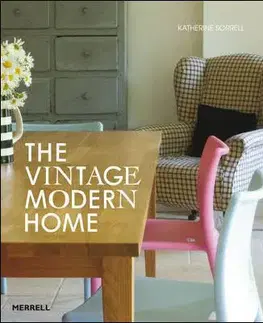 Domov, zariaďovanie Vintage Modern Home - Katherine Sorrell