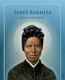 Osobnosti Svätá Bakhita - Božia otrokyňa - Ivanka Paúrová