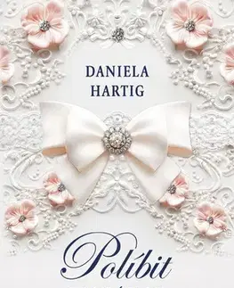Beletria - ostatné Políbit tu správnou nevěstu - Daniela Hartig