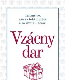 Duchovný rozvoj Vzácny dar (Tajomstvo, ako sa tešiť z práce a zo života - teraz!) - Spencer Johnson