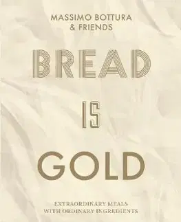 Osobnosti varia Bread is Gold - Massimo Bottura