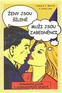 Partnerstvo Ženy jsou šílené Muži jsou zabedněnci - Jenny Lee,Howard J. Morris