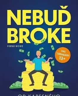 Encyklopédie pre deti a mládež - ostatné Nebuď broke - Ferne Bowe