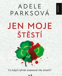 Detektívky, trilery, horory Jen moje štěstí - Adele Parks
