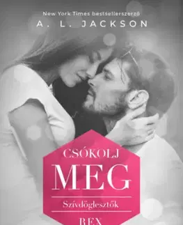 Romantická beletria Csókolj meg - Szívdöglesztők - Rex - A.L. Jackson