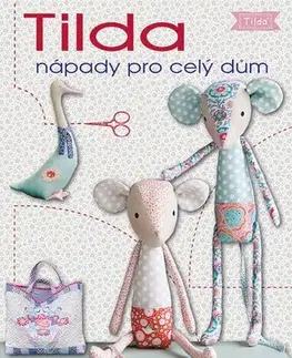 Ručné práce - ostatné Tilda nápady pro celý dům - Tone Finnangerová