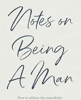 Psychológia, etika Notes on Being a Man - Scott Galloway