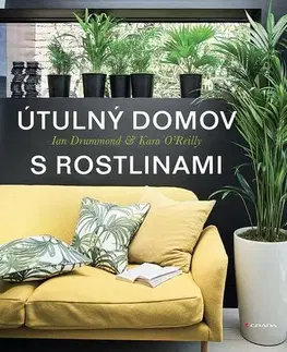 Izbové rastliny Útulný domov s rostlinami - Ian Drummond,Kara O'Reillyová