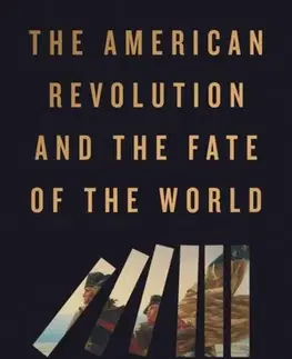 Politológia The American Revolution and the Fate of the World - Bellamy Richard