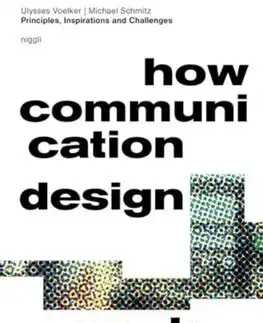 Dizajn, úžitkové umenie, móda How Communication Design Works - Ulysses Voelker,Michael Schmitz
