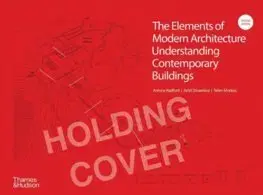 Cudzojazyčná literatúra The Elements of Modern Architecture: Understanding Contemporary Buildings - Antony Radford,Amit Srivastava,Selen Morkoc