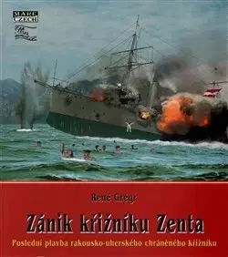 História - ostatné Zánik křižníku Zenta - René Grégr