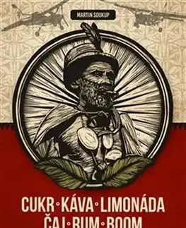 Sociológia, etnológia Cukr, káva, limonáda, čaj, rum, boom - Martin Soukup