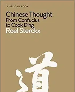 Politológia Chinese Thought - From Confucius to Cook Ding - Roel Sterckx