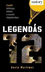 Vojnová literatúra - ostané Legendás 12 - Gavin Mortimer
