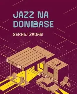 Beletria - ostatné Jazz na Donbase - Serhij Žadan