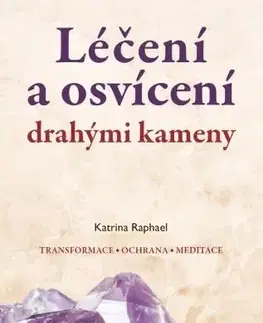 Aura, čakry, mandaly, kamene Léčení a osvícení drahými kameny - Katrina Raphael