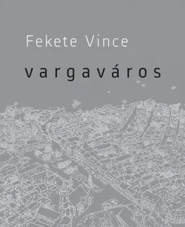 Svetová beletria Vargaváros - Vince Fekete