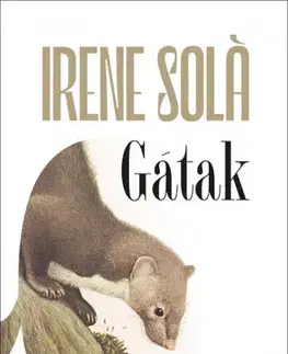 Svetová beletria Gátak - Irene Solá,Krisztina Nemes