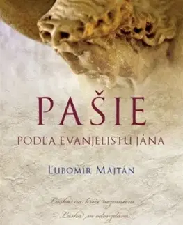 Kresťanstvo Pašie podľa evanjelistu Jána - Lubomir Majtan