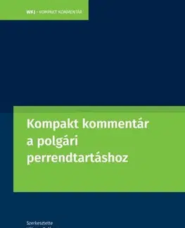 Právo - ostatné Kompakt kommentár a polgári perrendtartásról szóló 2016. évi CXXX. Törvényhez - dr. Völcsey Balázs