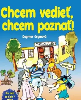 Príprava do školy, pracovné zošity Chcem vedieť, chcem poznať! - Dagmar Grymová