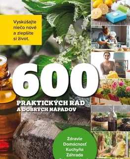 Zdravie, životný štýl - ostatné 600 praktických rád a dobrých nápadov - Kolektív autorov
