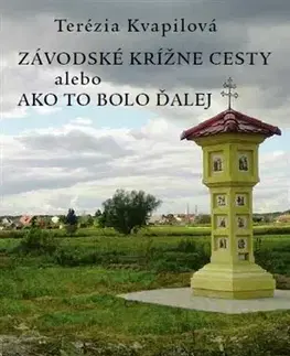 Svetové dejiny, dejiny štátov Závodské krížne cesty alebo ako to bolo ďalej - Terézia Kvapilová