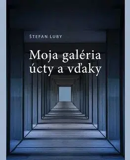 Beletria - ostatné Moja galéria úcty a vďaky - Štefan Luby