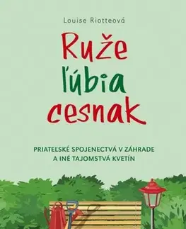 Záhrada - Ostatné Ruže ľúbia cesnak - Louise Riotteová
