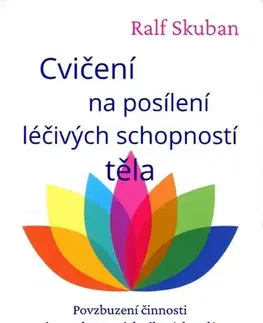 Aura, čakry, mandaly, kamene Cvičení na posílení léčivých schopností těla - Povzbuzení činnosti jemnohmotných polí - Ralf Skuban
