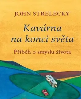 Rozvoj osobnosti Kavárna na konci světa - John P. Strelecky