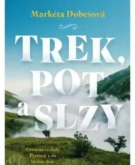 Cestopisy Trek, pot a slzy - Markéta Dobešová