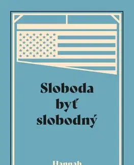 Eseje, úvahy, štúdie Sloboda byť slobodný - Hannah Arendtová,Alexander Bröstl