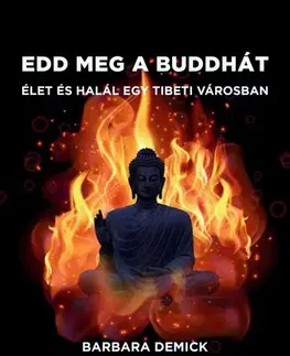 Buddhizmus Edd meg a Buddhát - Barbara Demick