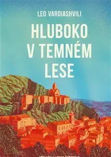 Svetová beletria Hluboko v temném lese - Leo Vardiashvili,Lenka Sobotová