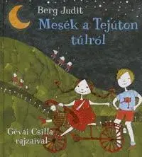 Rozprávky pre malé deti Mesék a Tejúton túlról - Judit Berg