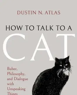 Filozofia How to Talk to a Cat - Dustin N. Atlas